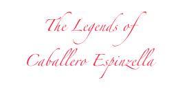 The Legends of Caballero Espinzella